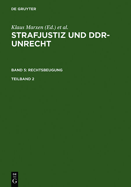 Strafjustiz und DDR-Unrecht. Rechtsbeugung / Strafjustiz und DDR-Unrecht. Band 5: Rechtsbeugung. Teilband 2
