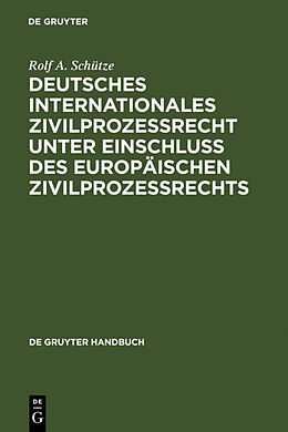 Fester Einband Deutsches Internationales Zivilprozessrecht unter Einschluss des Europäischen Zivilprozessrechts von Rolf A. Schütze
