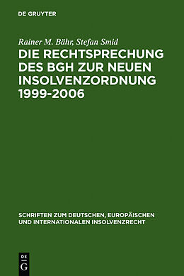 Fester Einband Die Rechtsprechung des BGH zur neuen Insolvenzordnung 1999-2006 von Rainer M. Bähr, Stefan Smid