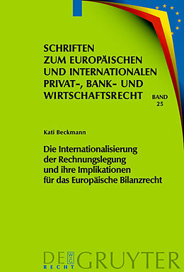 E-Book (pdf) Die Internationalisierung der Rechnungslegung und ihre Implikationen für das Europäische Bilanzrecht von Kati Beckmann