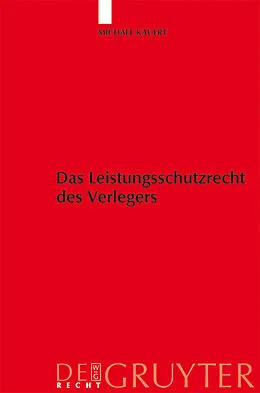 E-Book (pdf) Das Leistungsschutzrecht des Verlegers von Michael Kauert
