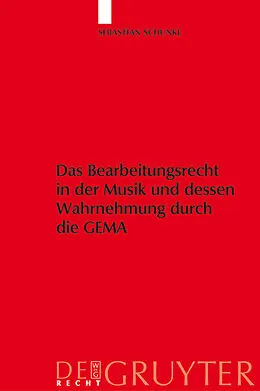E-Book (pdf) Das Bearbeitungsrecht in der Musik und dessen Wahrnehmung durch die GEMA von Sebastian Schunke