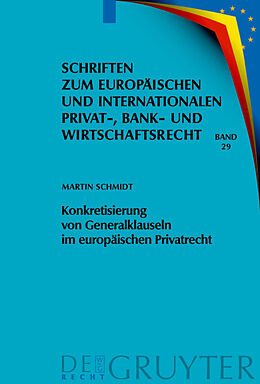Fester Einband Konkretisierung von Generalklauseln im europäischen Privatrecht von Martin Schmidt