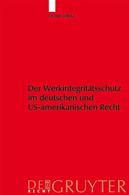 E-Book (pdf) Werkintegritätsschutz im deutschen und US-amerikanischen Recht von Claire Dietz