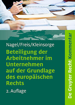 E-Book (pdf) Beteiligung der Arbeitnehmer im Unternehmen auf der Grundlage des europäischen Rechts von Bernhard Nagel, Gerhild Freis, Georg Kleinsorge
