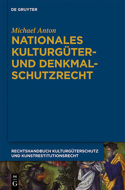 Michael Anton: Handbuch Kulturgüterschutz und Kunstrestitutionsrecht / Nationales Kulturgüter- und Denkmalschutzrecht
