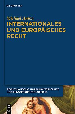 Fester Einband Michael Anton: Handbuch Kulturgüterschutz und Kunstrestitutionsrecht / Internationales und europäisches Recht von Michael Anton