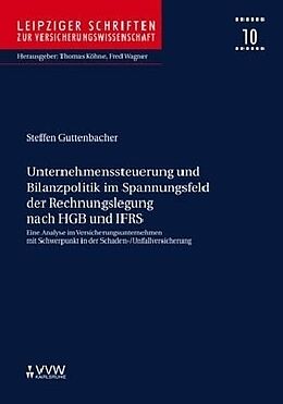 Fester Einband Unternehmenssteuerung und Bilanzpolitik im Spannungsfeld der Rechnungslegung nach HGB und IFRS von Steffen Guttenbacher