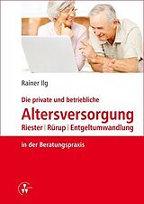 Kartonierter Einband Die private und betriebliche Altersversorgung von Rainer Ilg