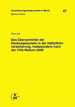 Kartonierter Einband Das Überschreiten der Deckungssumme in der Haftpflichtversicherung, insbesondere nach der VVG-Reform 2008 von Timo Car
