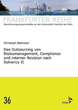 Kartonierter Einband Das Outsourcing von Risikomanagement, Compliance und interner Revision nach Solvency II von Christoph Ballmaier