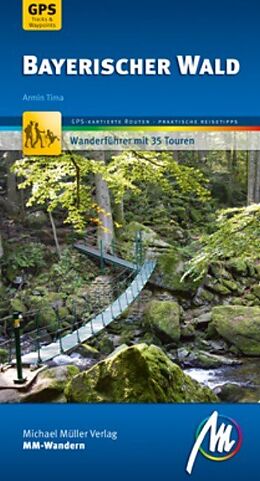 Kartonierter Einband Bayerischer Wald MM-Wandern Wanderführer Michael Müller Verlag von Armin Tima