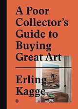 Livre Relié A Poor Collectors Guide to Buying Great Art de KAGGE ERLING