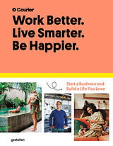 Fester Einband Work Better. Live Smarter. Be Happier. von Courier, Daniel Giacopelli