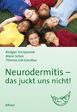 Kartonierter Einband Neurodermitis - das juckt uns nicht! von Rüdiger Szczepanski, Maria Schon, Thomas Lob-Corzilius