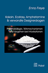 Kartonierter Einband Kokain, Ecstasy, Amphetamine und verwandte Designerdrogen von Enno Freye