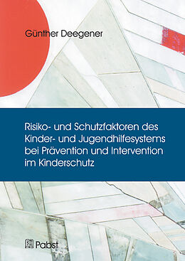 E-Book (pdf) Risiko- und Schutzfaktoren des Kinder- und Jugendhilfesystems bei Prävention und Intervention im Kinderschutz von Günther Deegener