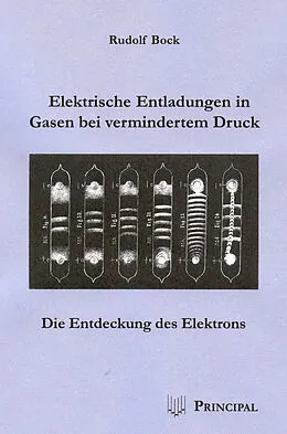 E-Book (pdf) Elektrische Entladungen in Gasen bei vermindertem Druck von Rudolf Bock