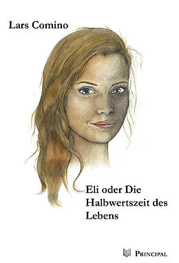 E-Book (epub) Eli oder Die Halbwertszeit des Lebens von Lars Comino