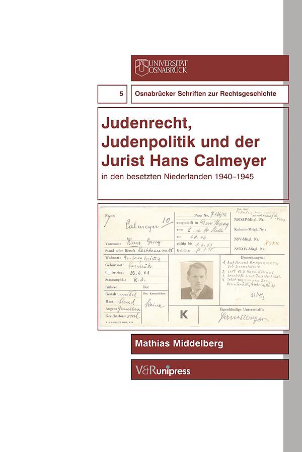 Judenrecht, Judenpolitik und der Jurist Hans Calmeyer in den besetzten Niederlanden 19401945