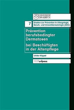 Kartonierter Einband Prävention berufsbedingter Dermatosen bei Beschäftigten in der Altenpflege von Ulrike Klippel
