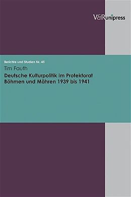 Kartonierter Einband Deutsche Kulturpolitik im Protektorat Böhmen und Mähren 1939 bis 1941 von Tim Fauth