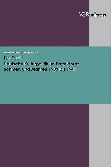 Deutsche Kulturpolitik im Protektorat Böhmen und Mähren 1939 bis 1941