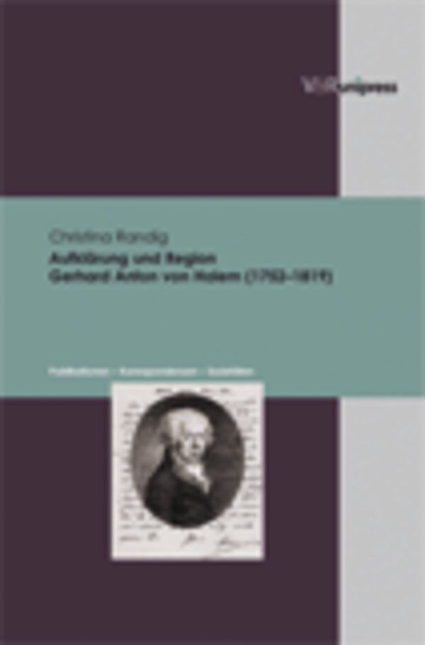 Aufklärung und Region. Gerhard Anton von Halem (17521819)