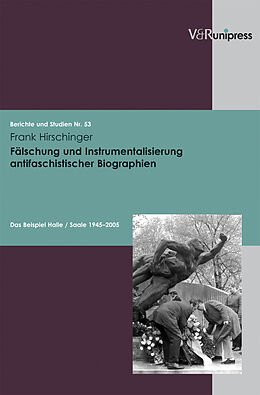 Kartonierter Einband Fälschung und Instrumentalisierung antifaschistischer Biographien von Frank Hirschinger