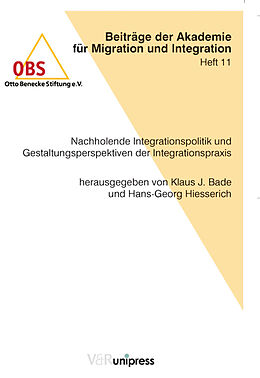 Kartonierter Einband Nachholende Integrationspolitik und Gestaltungsperspektiven der Integrationspraxis von 