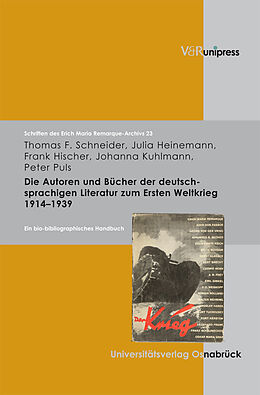 Fester Einband Die Autoren und Bücher der deutschsprachigen Literatur zum 1. Weltkrieg 19141939 von Thomas F. Schneider, Julia Heinemann, Frank Hischer