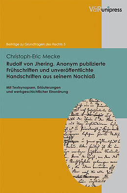 Fester Einband Rudolf von Jhering. Anonym publizierte Frühschriften und unveröffentlichte Handschriften aus seinem Nachlaß von Christoph-Eric Mecke
