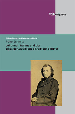 Fester Einband Johannes Brahms und der Leipziger Musikverlag Breitkopf &amp; Härtel von Peter Schmitz