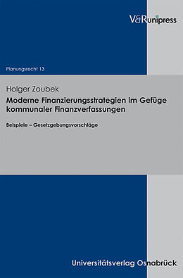 Kartonierter Einband Moderne Finanzierungsstrategien im Gefüge kommunaler Finanzverfassungen von Holger Zoubek