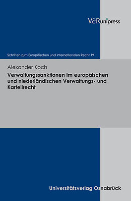 Fester Einband Verwaltungssanktionen im europäischen und niederländischen Verwaltungs- und Kartellrecht von Alexander Koch