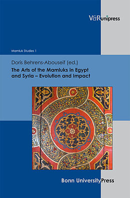 Livre Relié The Arts of the Mamluks in Egypt and Syria  Evolution and Impact de 