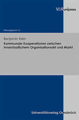 Kartonierter Einband Kommunale Kooperationen zwischen innerstaatlichem Organisationsakt und Markt von Benjamin Klein