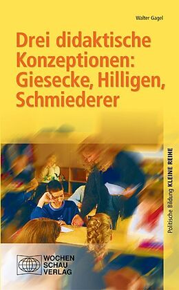 Kartonierter Einband Drei didaktische Konzeptionen: Giesecke, Hilligen, Schmiederer von Walter Gagel