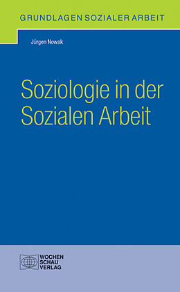 Kartonierter Einband Soziologie in der Sozialen Arbeit von Jürgen Nowak
