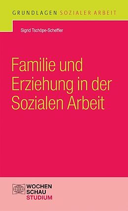 Kartonierter Einband Familie und Erziehung in der Sozialen Arbeit von Sigrid Tschöpe-Scheffler