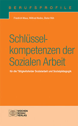 Kartonierter Einband Schlüsselkompetenzen der Sozialen Arbeit von Friedrich Maus, Wilfried Nodes, Dieter Röh