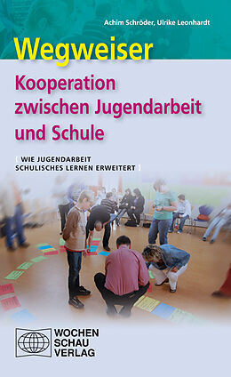 Kartonierter Einband Wegweiser - Kooperation zwischen Jugendarbeit und Schule von Achim Schröder, Ulrike Leonhardt