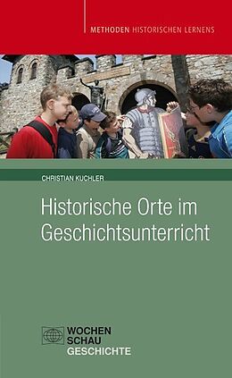 Kartonierter Einband Historische Orte im Geschichtsunterricht von Christian Kuchler