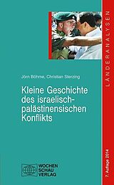 Kartonierter Einband Kleine Geschichte des israelisch-palästinensischen Konflikts von Jörn Böhme, Christian Sterzing