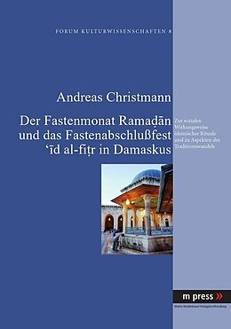 Fester Einband Der Fastenmonat Ramadan und das Fastenabschlußfest 'id al-fitr in Damaskus von Andreas Christmann
