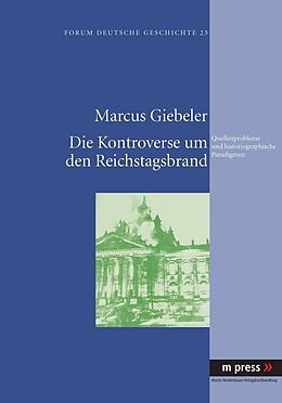 Kartonierter Einband Die Kontroverse um den Reichstagsbrand von Marcus Giebeler