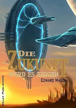 E-Book (pdf) Die Zukunft wird es zeigen von Edward Mason