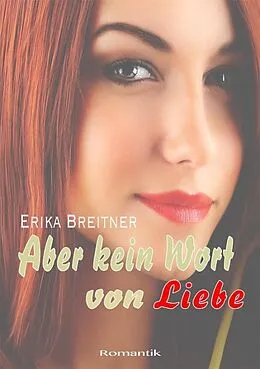 E-Book (pdf) Aber kein Wort von Liebe von Erika Breitner