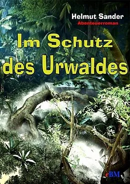 E-Book (pdf) Im Schutz des Urwaldes von Helmut Sander
