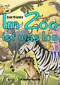 E-Book (pdf) Im Zoo ist was los von Gabi Wagner